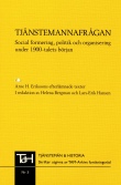 Eriksson, Arne H, (red. Helena Bergman och Lars-Erik Hansen), "Tjänstemannafrågan. Social formering, politik och organisering under 1900-talets början"